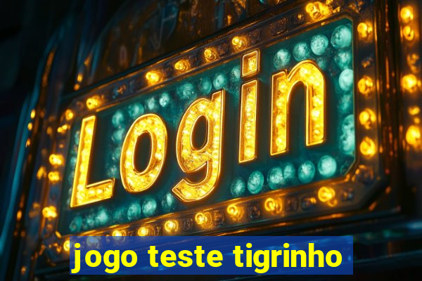 jogo teste tigrinho